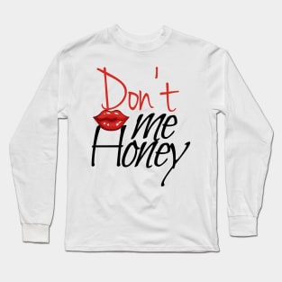 don't kiss me honey , fuuny gift idea for couples Long Sleeve T-Shirt